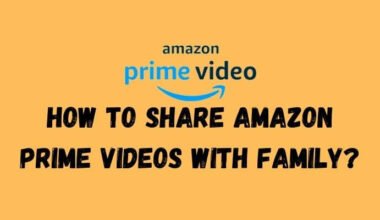 How To Share Amazon Prime Videos with Family