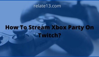 How To Stream Xbox Party On Twitch