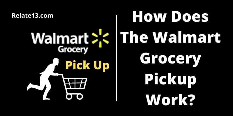 How Does The Walmart Grocery Pickup Work
