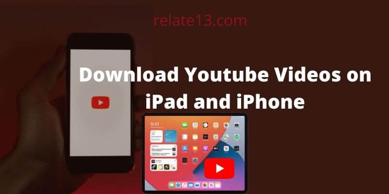 How To Download Youtube Videos On Ipad And Iphone