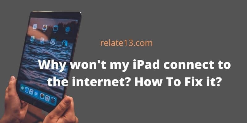 Why won't my iPad connect to the internet? How To Fix It?