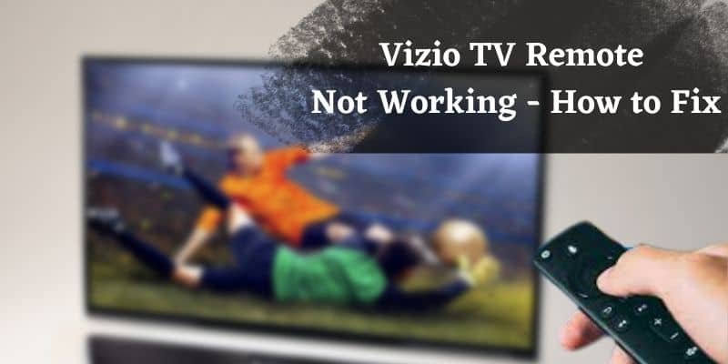 Vizio TV Remote Not Working