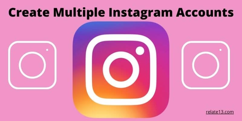 How to Create Multiple Instagram Accounts