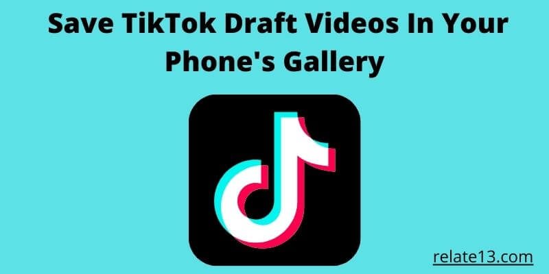 Save TikTok Draft Videos to gallery