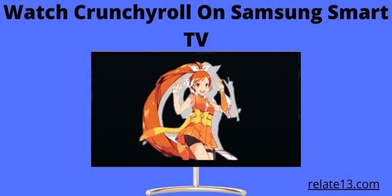 Watch Crunchyroll On Samsung Smart TV