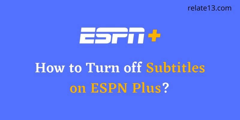 Turn off subtitles on ESPN Plus