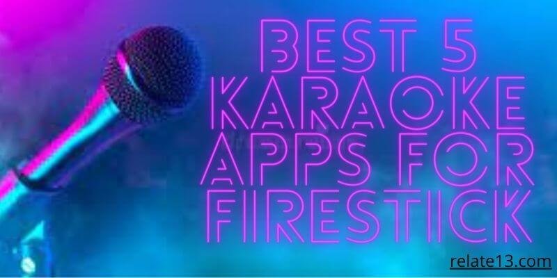 Best 5 Karaoke Apps for Firestick