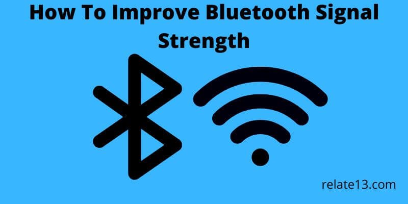How To Improve Bluetooth Signal Strength