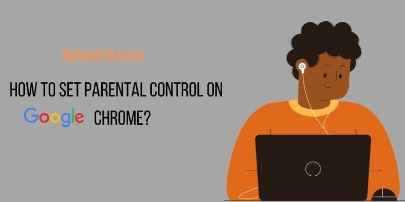 How to Set Parental Control on Google Chrome