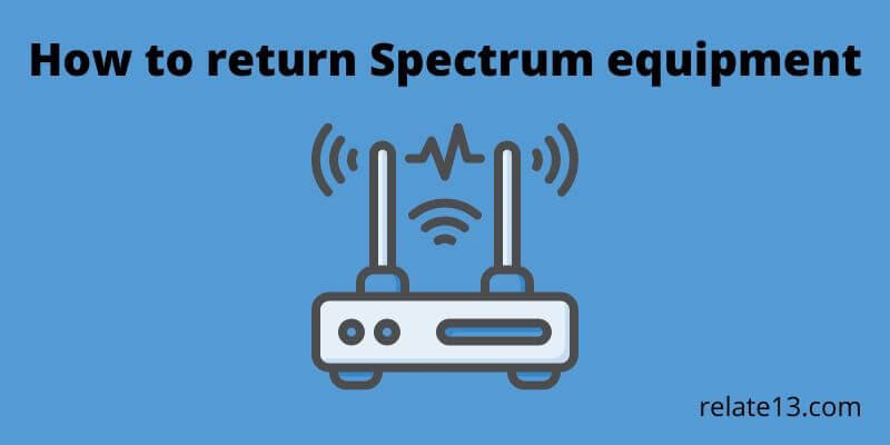 How To Return Spectrum Equipment 1 