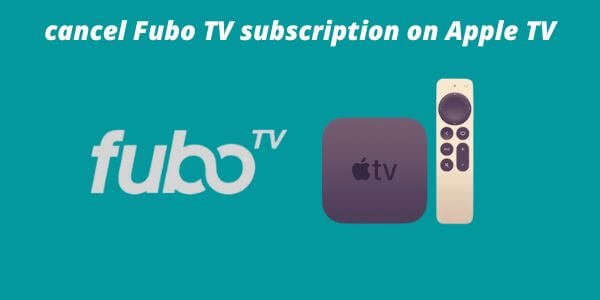 cancel Fubo TV subscription on Apple TV
