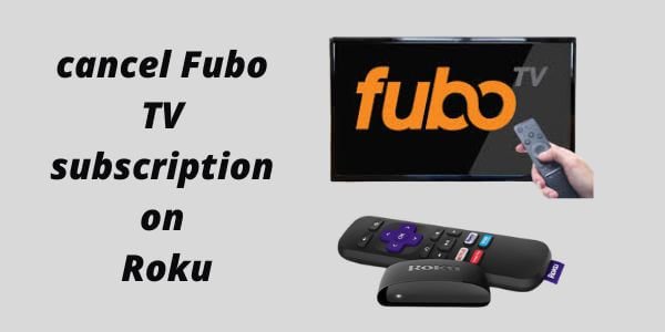 cancel Fubo TV subscription on Roku