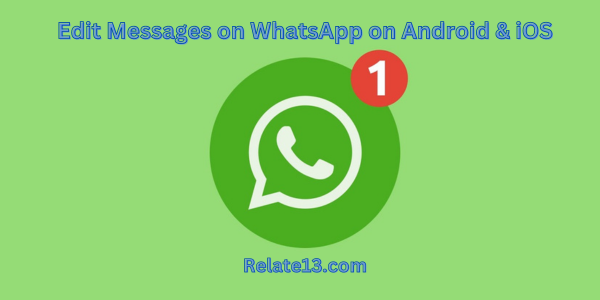 How to Edit Messages on WhatsApp: [Android and iOS]